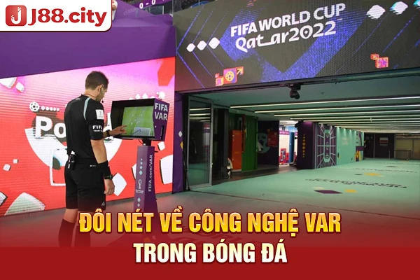 Đôi nét về công nghệ VAR trong bóng đá