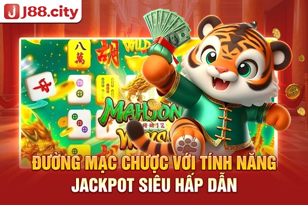 Đường mạc chược với tính năng Jackpot siêu hấp dẫn