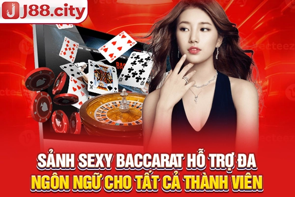 Sảnh Sexy Baccarat hỗ trợ đa ngôn ngữ cho tất cả thành viên