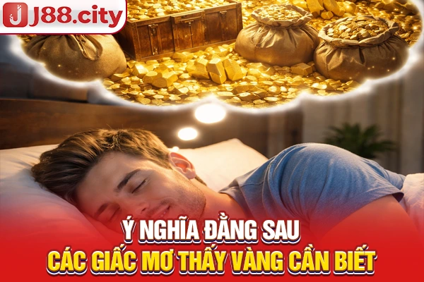 Ý nghĩa đằng sau các giấc mơ thấy vàng cần biết